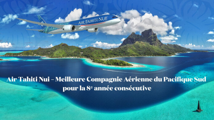 Air Tahiti Nui nommée Meilleure Compagnie Aérienne du Pacifique Sud 2025
